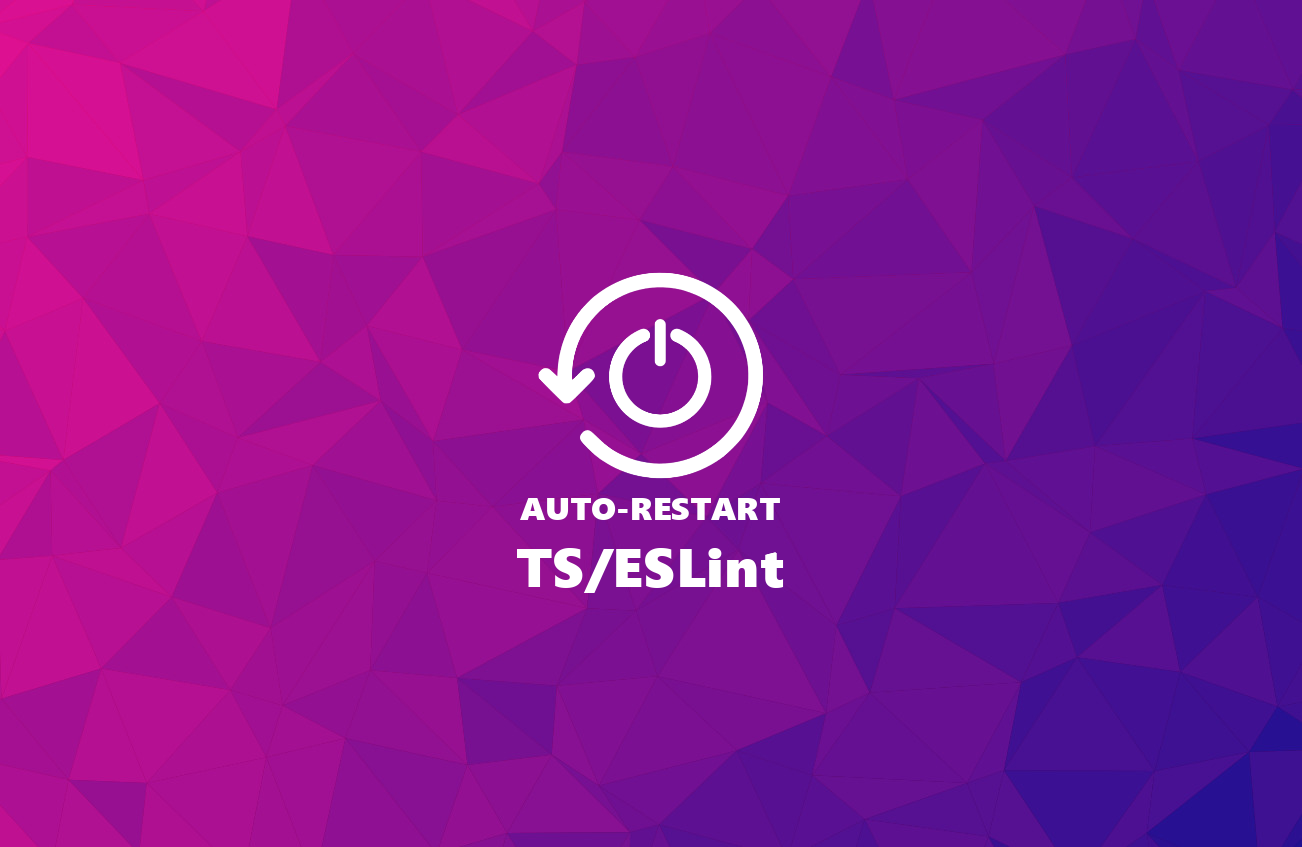 Auto Restart TypeScript / ESLint Servers
